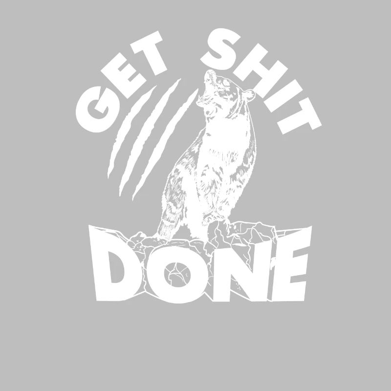 Bär Get Shit Done Bären Geschenk