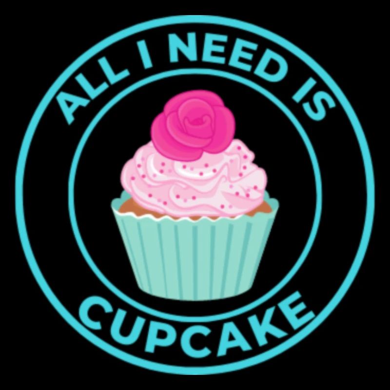 ALL I NEED IS CUPCAKE