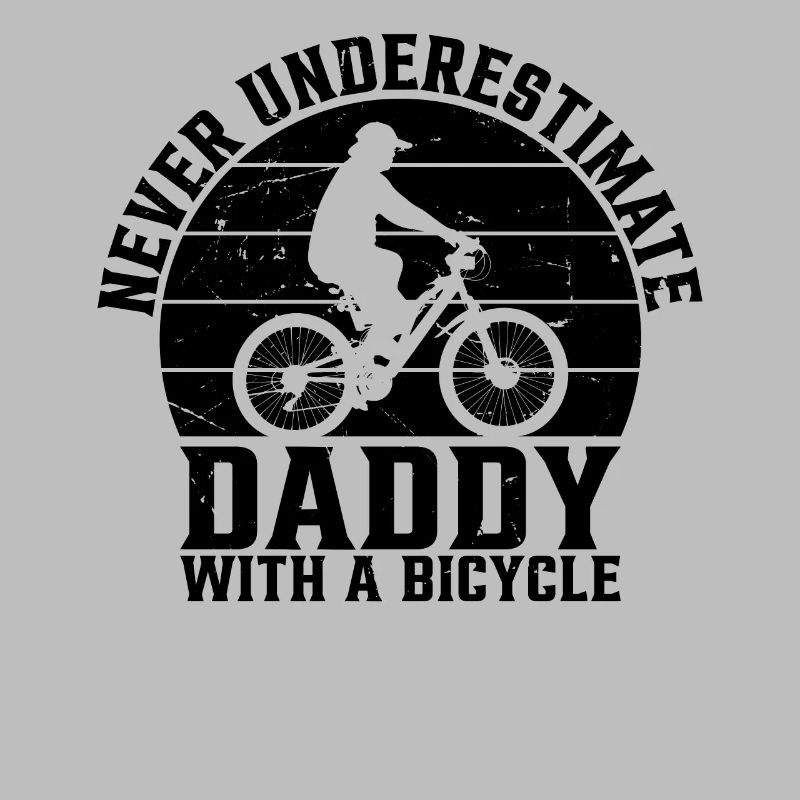 Cycling Daddy - Never Underestimate Daddy With A B