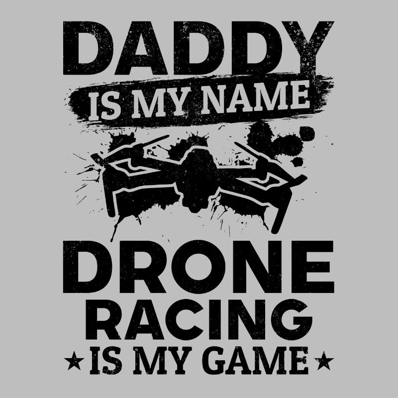 Papa est mon nom La course de drones est mon jeu - Drone P