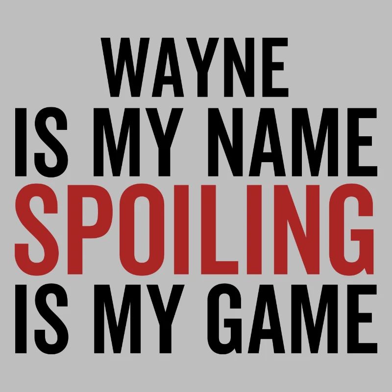 Wayne est mon nom Spoiling est mon jeu