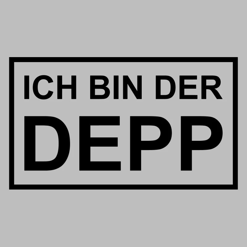 Ich bin der Depp - Schild