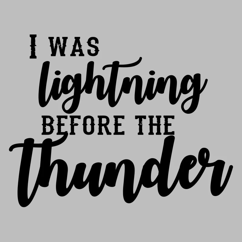 I Was Lightning Before The Thunder