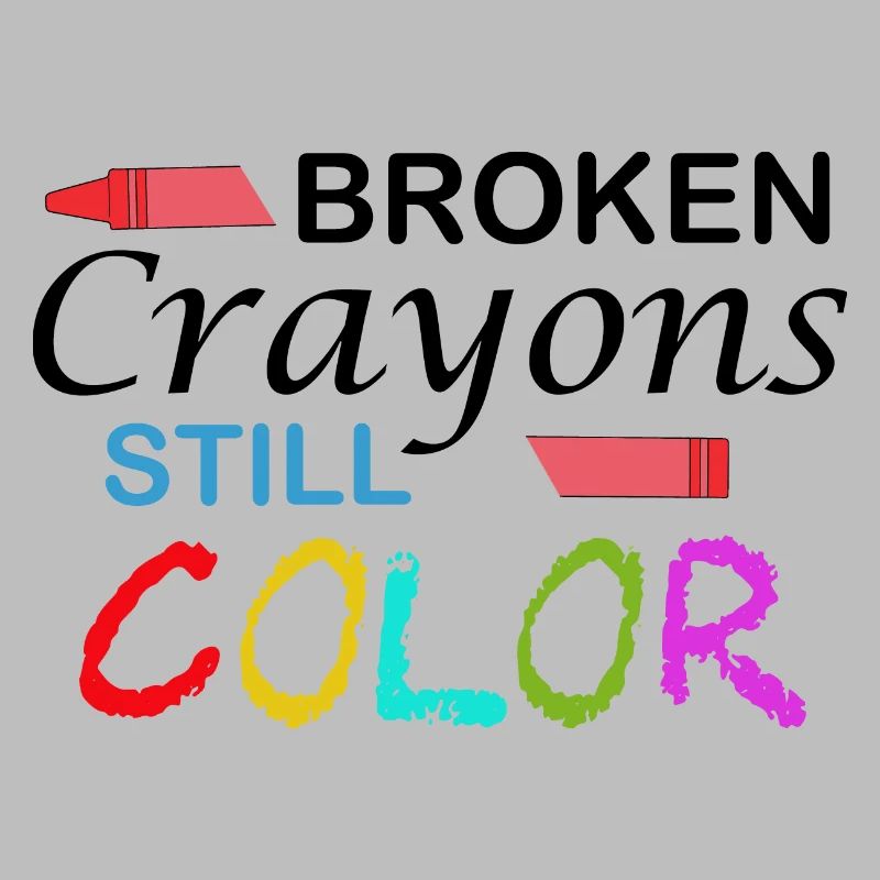 Broken Crayons still Color. Motivation Quote