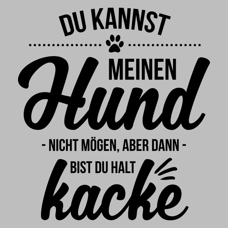Hund nicht mögen = kacke