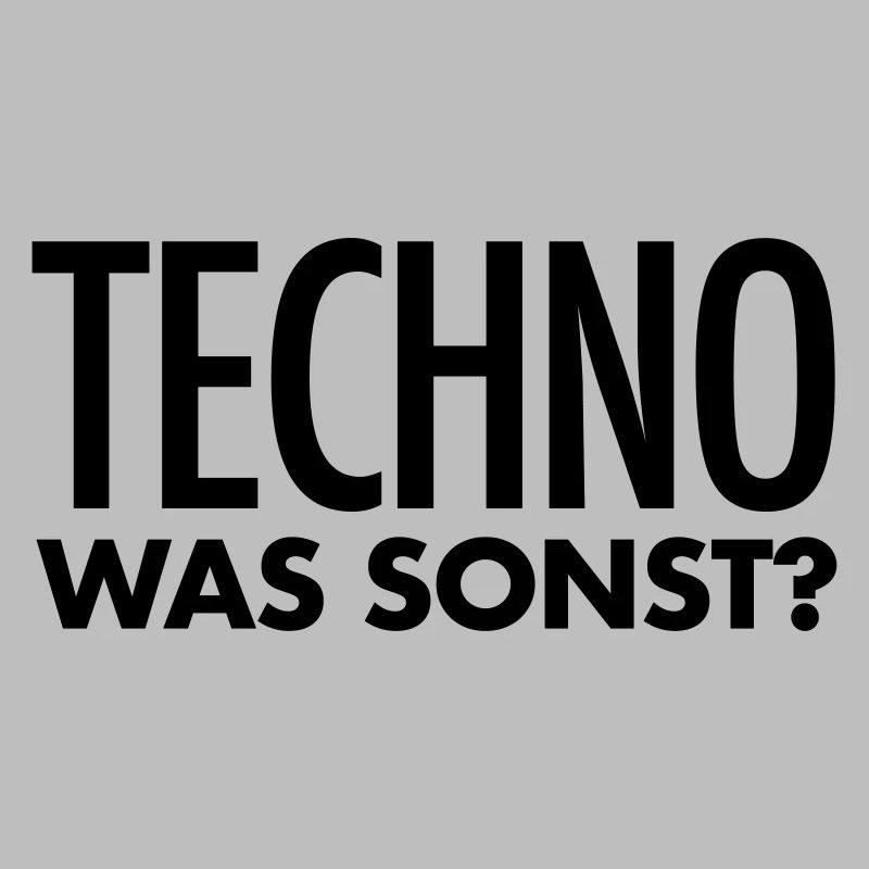 Techno Spruch | Techno was sonst? Techno Geschenk