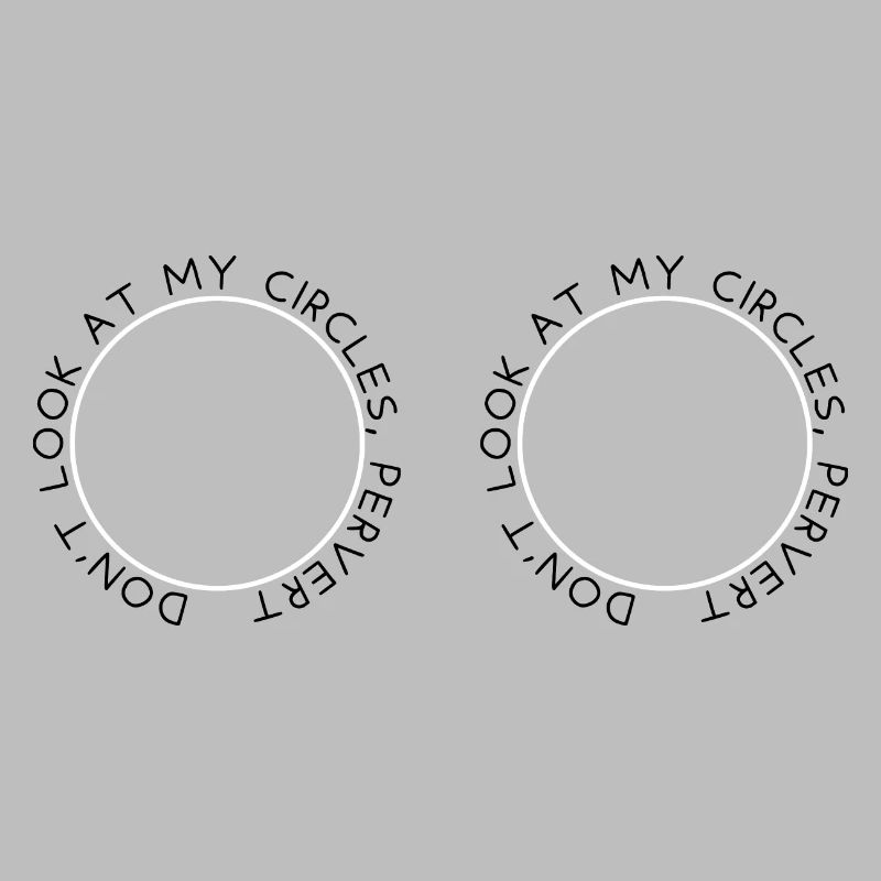 Ne regarde pas mes cercles, pervers