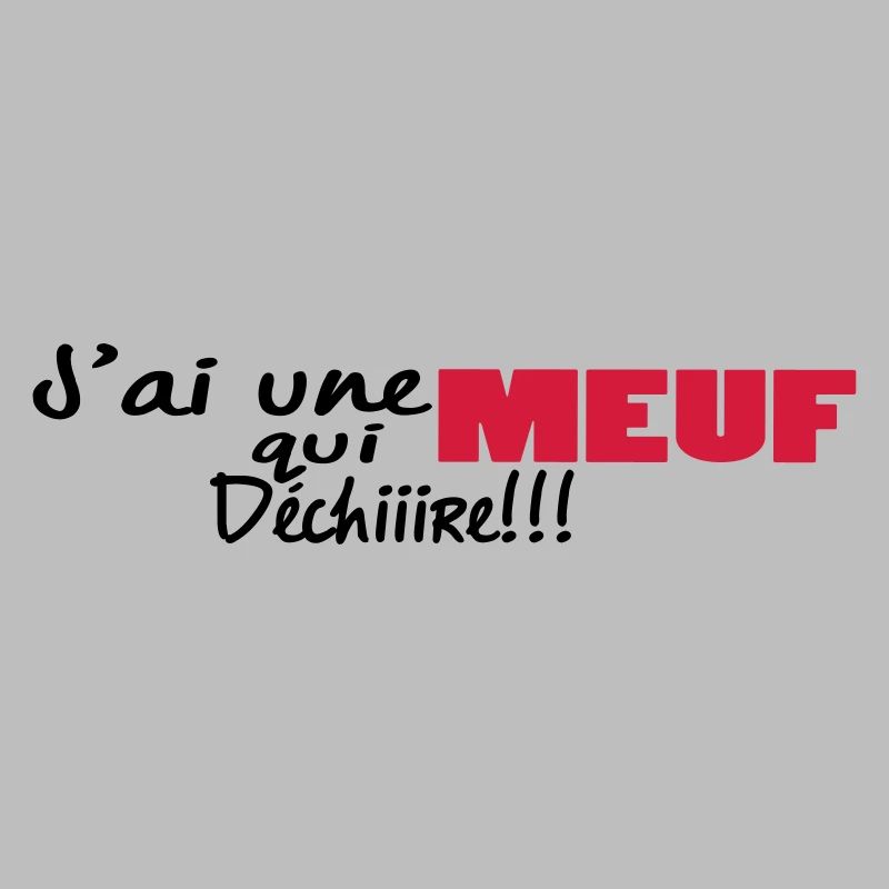 J'ai unE MEUF qui dchiire