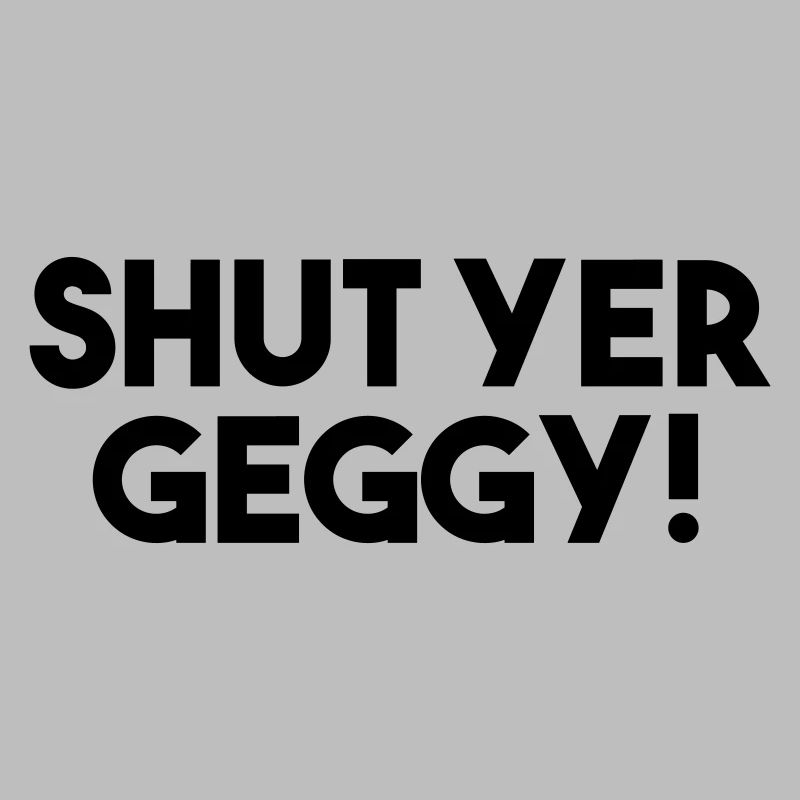 Shut Yer Geggy! - Funny Scottish Slang