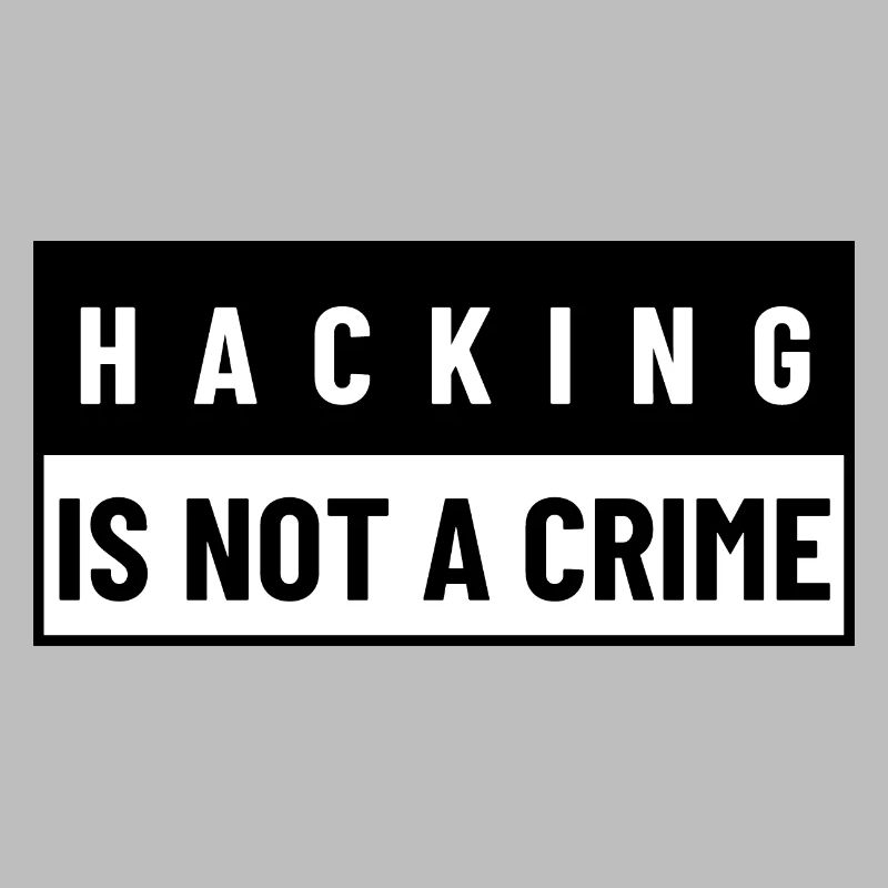 Hacking Is Not A Crime | Hacker Design