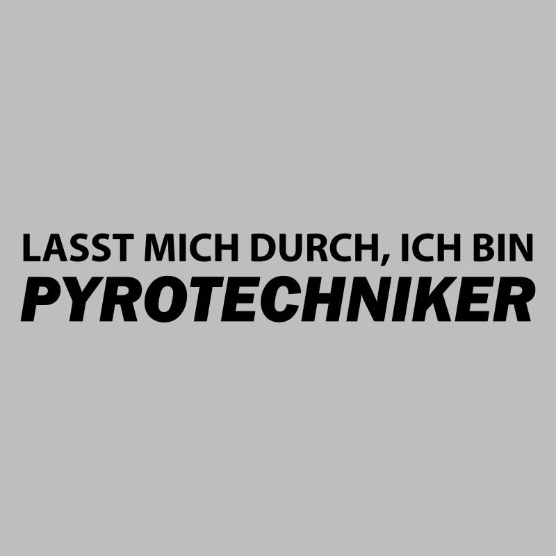 lasst mich durch ich bin pyrotechniker