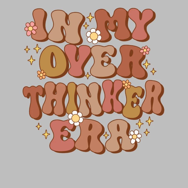 Dans mon ère Overthinker Overthink Groovy