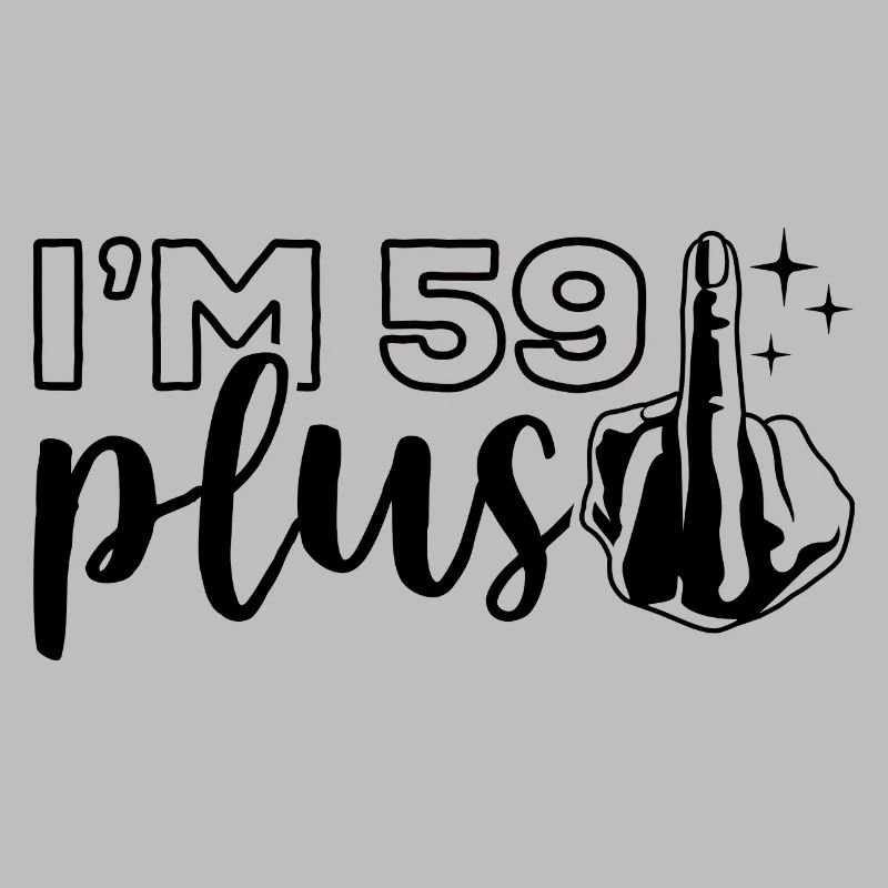 Ich bin 59 plus 1, Mittelfinger 60. Geburtstag