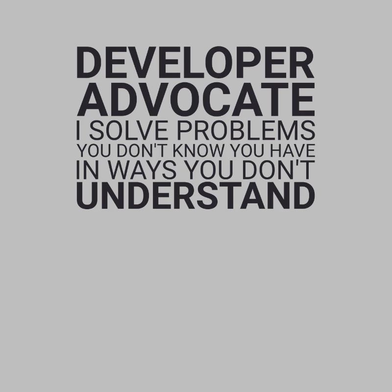 "Developer Advocate Problems | Developer Advocacy"