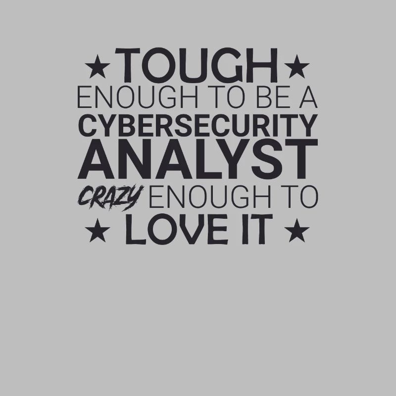 "Cybersecurity Analyst Crazy | Cybersecurity"