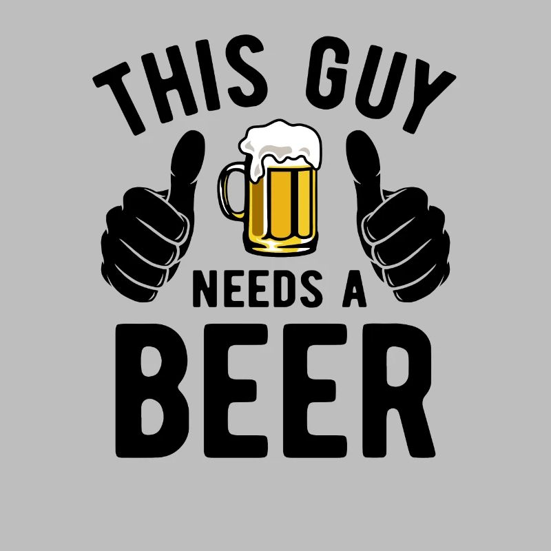 This guy needs a beer - Biertrinker - Spruch