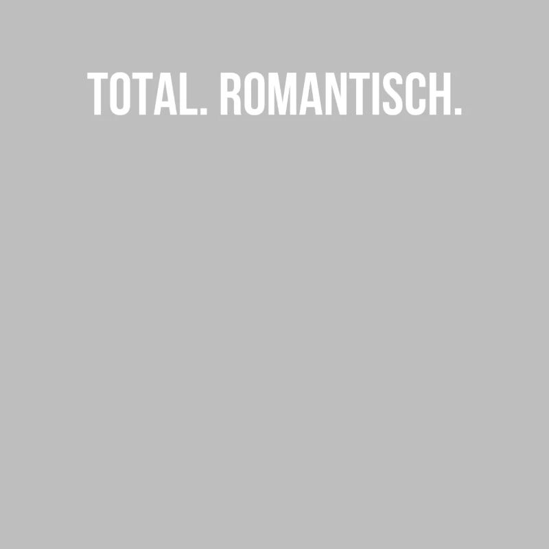 Total. Romantisch.