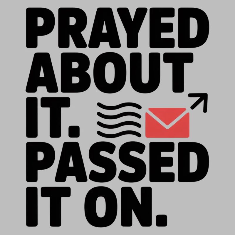 Prayed About It Passed It On Prayer