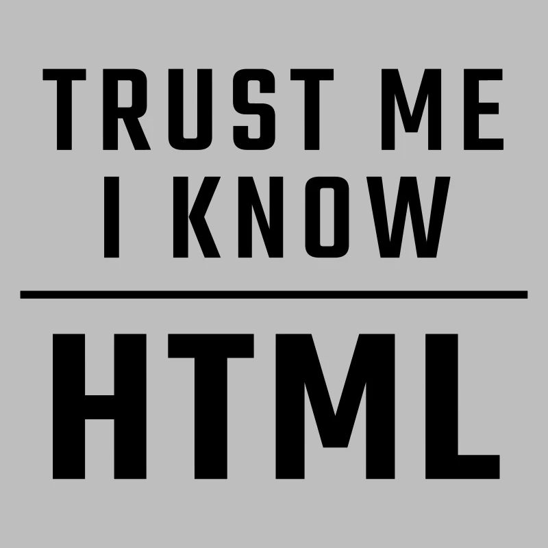 Trust me I know HTML