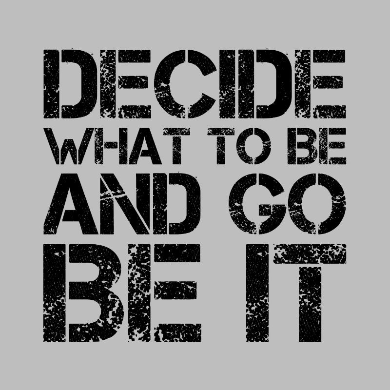decide what to be and go be it funny
