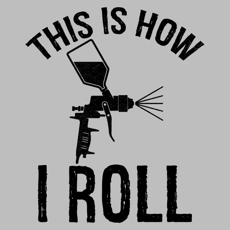 this is how I roll Auto Body Painter