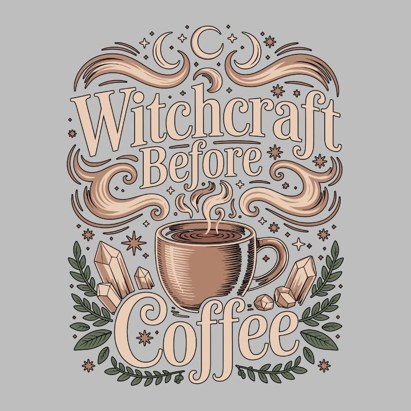 Witchcraft Before Coffee Moon Magic Coffee Lover
