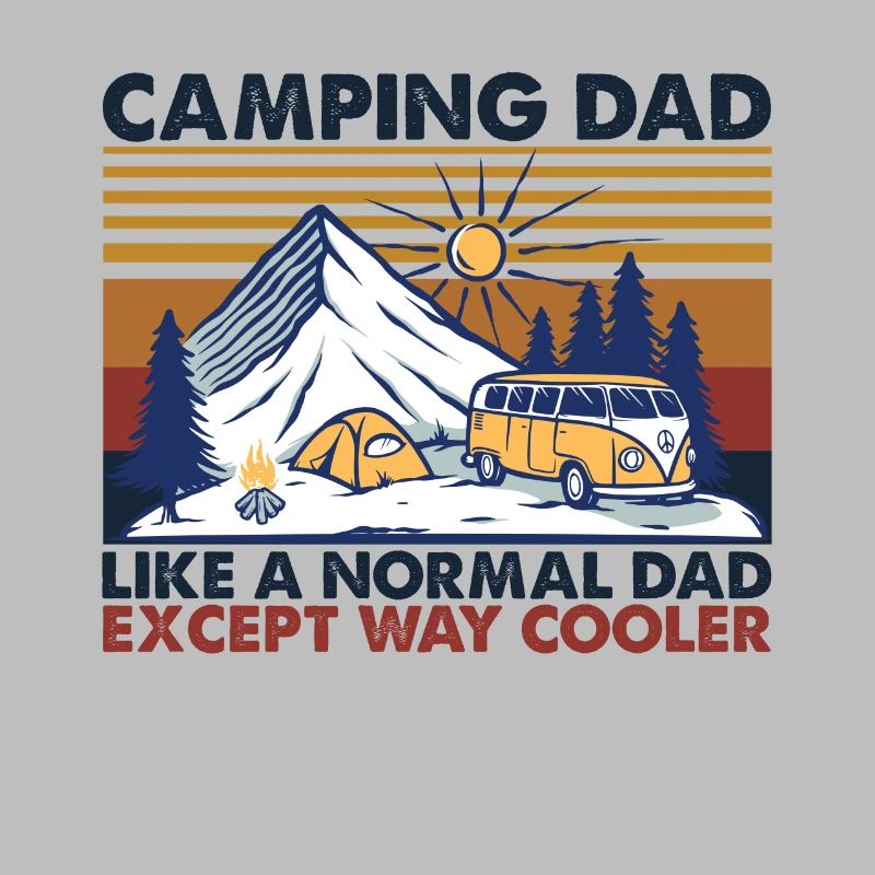 Camping Dad Like A Normal Dad Except Way Cooler
