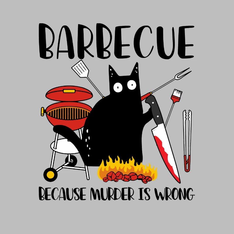 Barbecue Because Murder Is Wrong Black Cat
