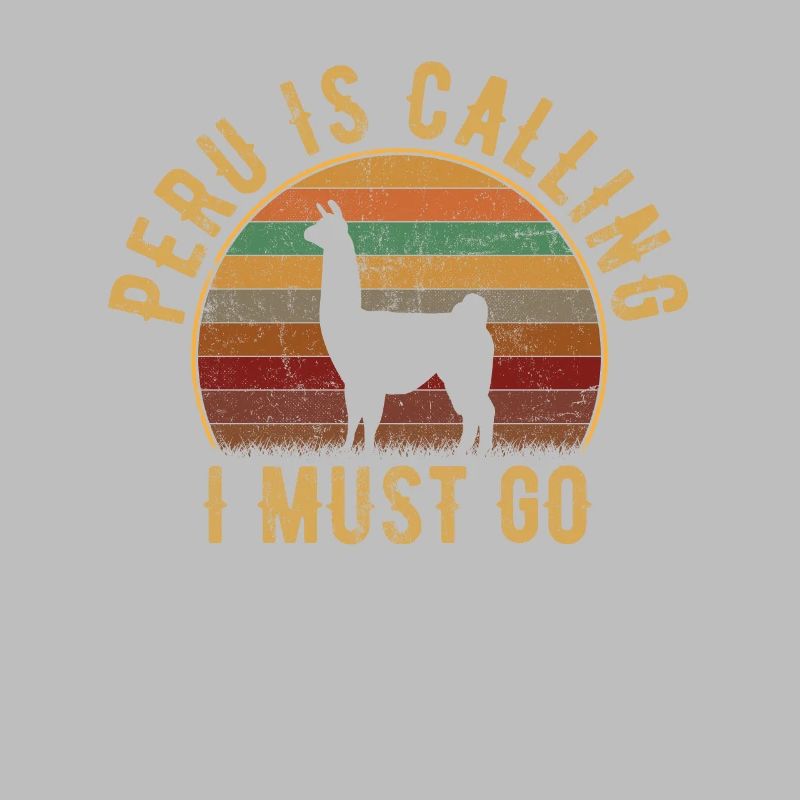 peru is calling i must go, peruvian peru
