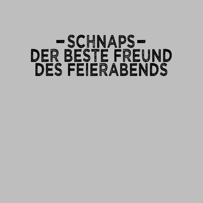 Schnaps Feierabend Spruch
