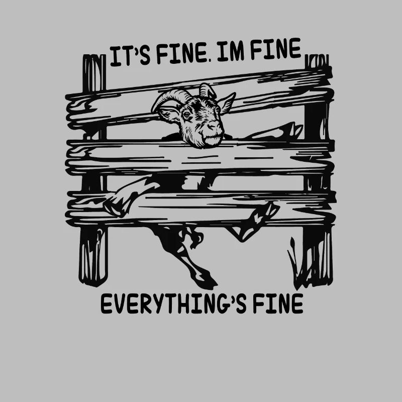 Its Fine Im Fine Everything Is Fine Ziege