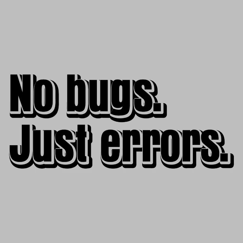 No Bugs Just Errors Coder Programmer Nerd Software