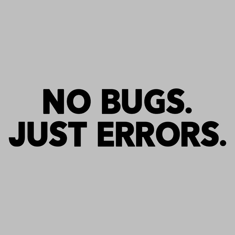 No Bugs Just Errors Coder Programmer Nerd Software