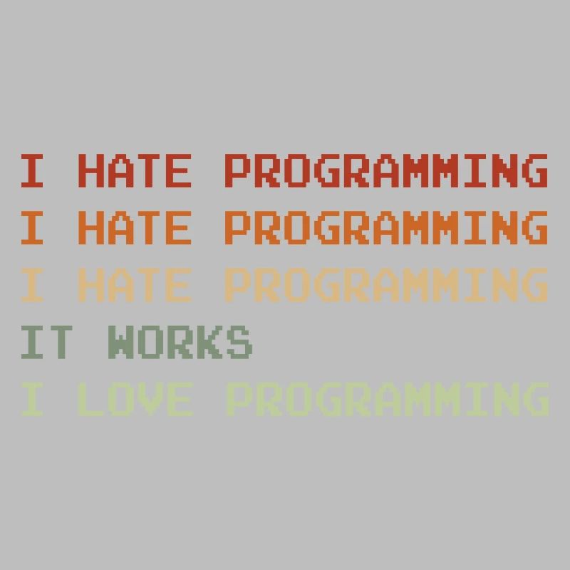 Things I Hate Programming Coder Coding Developer S
