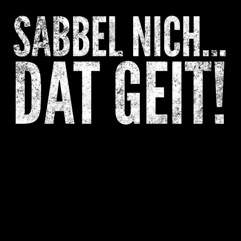 Sabbel Nich Dat Geit Norddeutsch Moin Geschenk