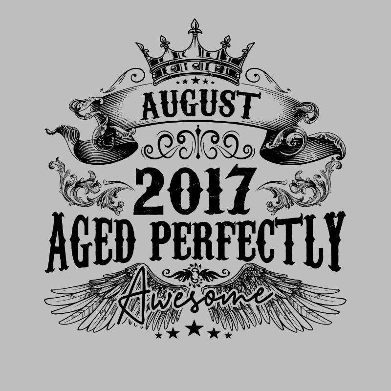 | 2017 August Aged Perfectly 2017 Geburtstagsgeschenk
