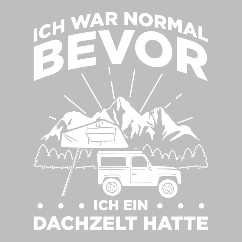 Ich War Normal Bevor Ich Ein Dachzelt Hatte Camper