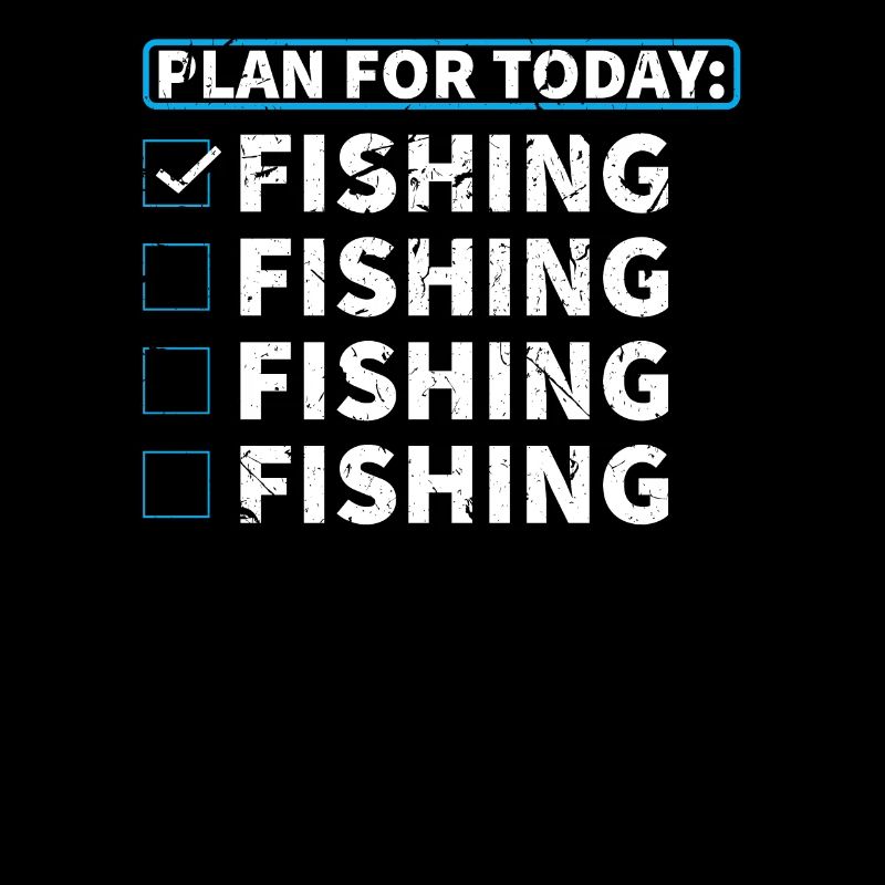 Plan for Today - Pêche - Pêche - Pêche