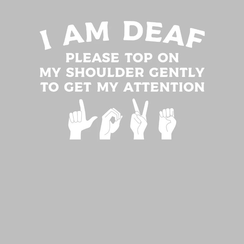 I Am Deaf Please Tap On My Shoulder Gently Deaf