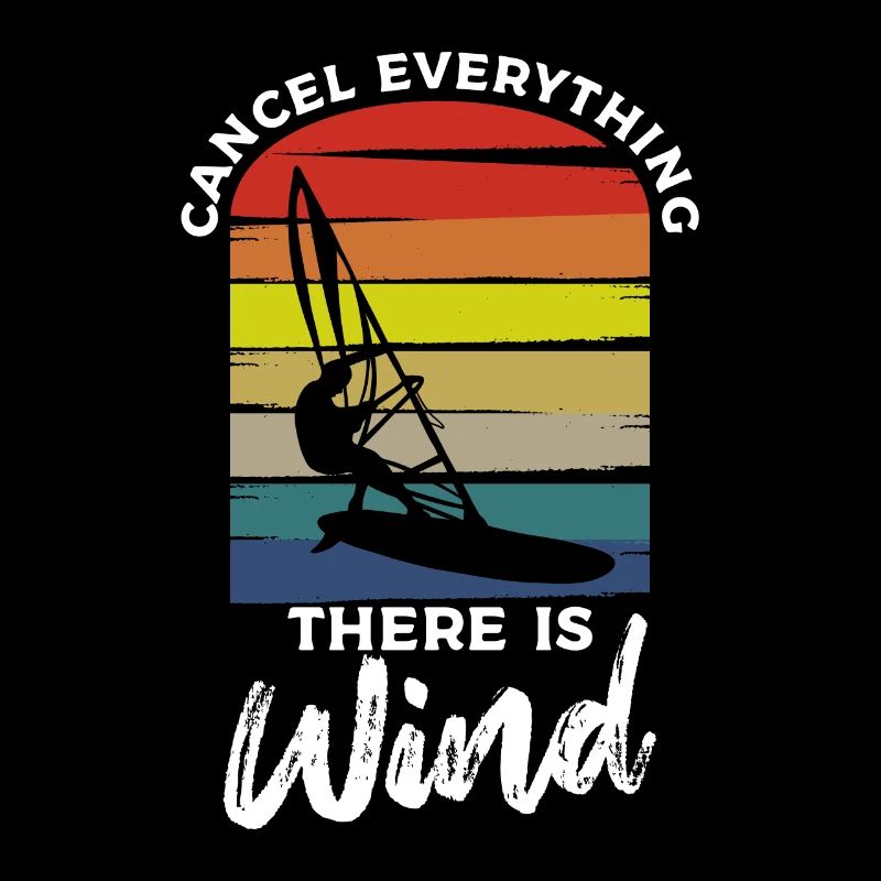 Cancel Everything There Is Wind Windsurfing Windsu