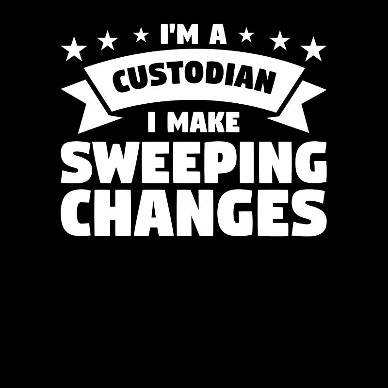 I'm A Custodian I Make Sweeping Changes School Jan