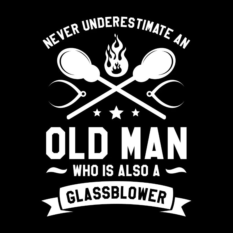 Never Understimate An Old Man Who Is Also A Glassb