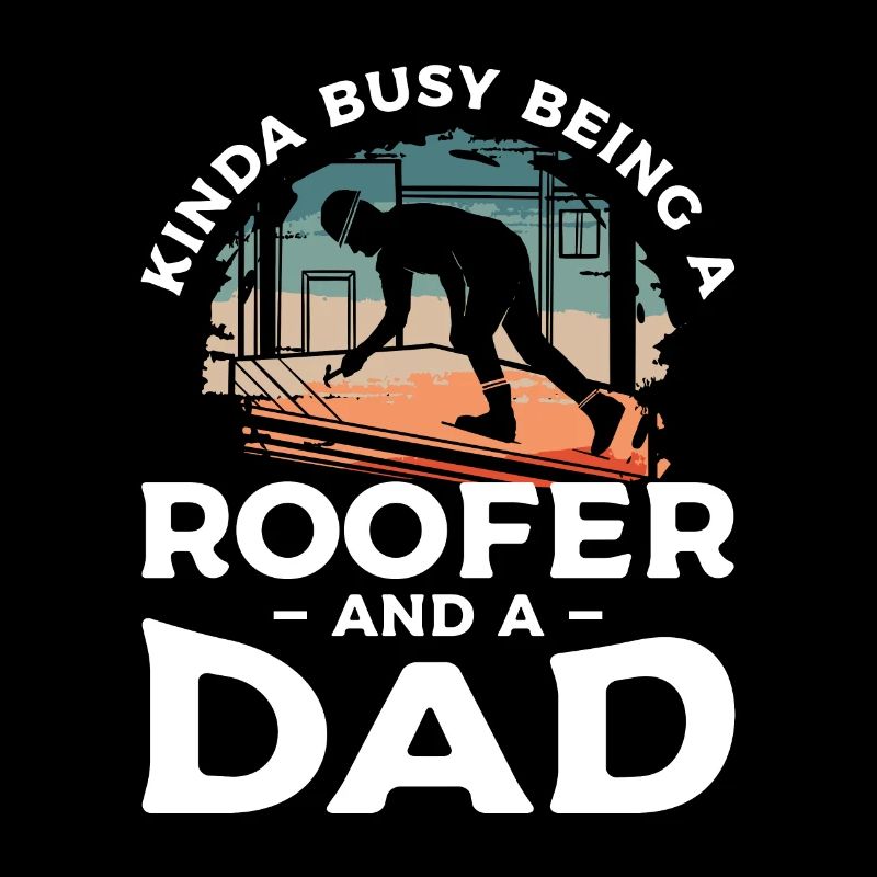 Ich bin nicht nur ein Vater, ich bin ein Dachdecker Dachdecker