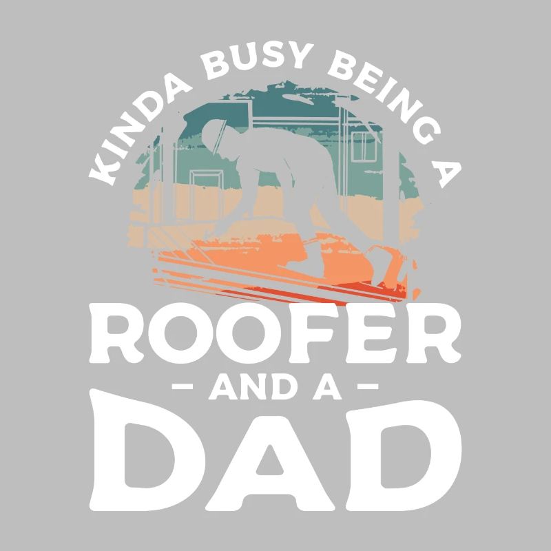 Ich bin nicht nur ein Vater, ich bin ein Dachdecker Dachdecker