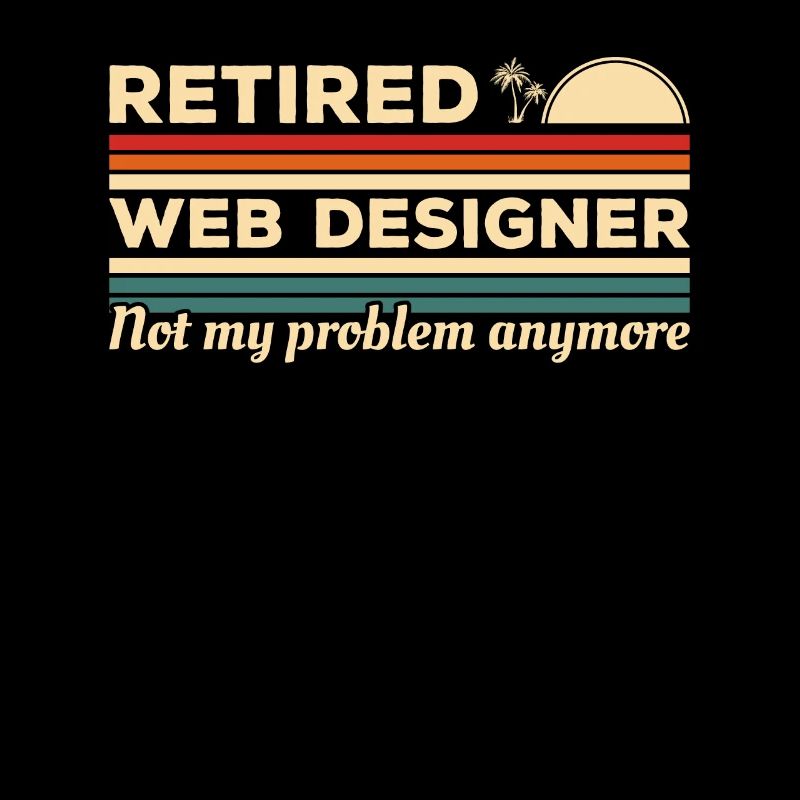 Retired Web Designer Not My Problem Anymore