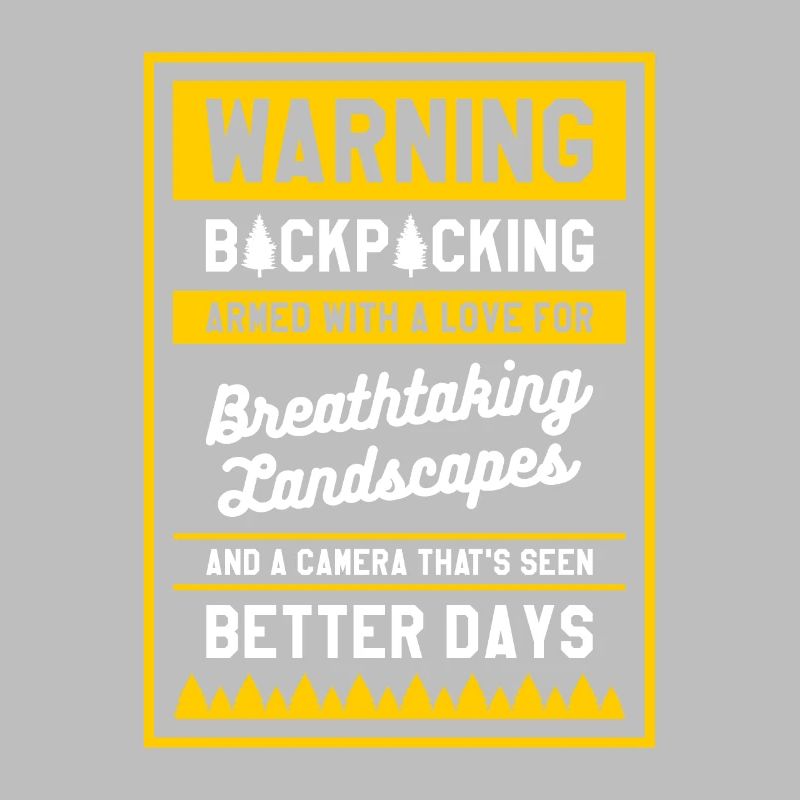 Warning Backpacking Armed With A Love For