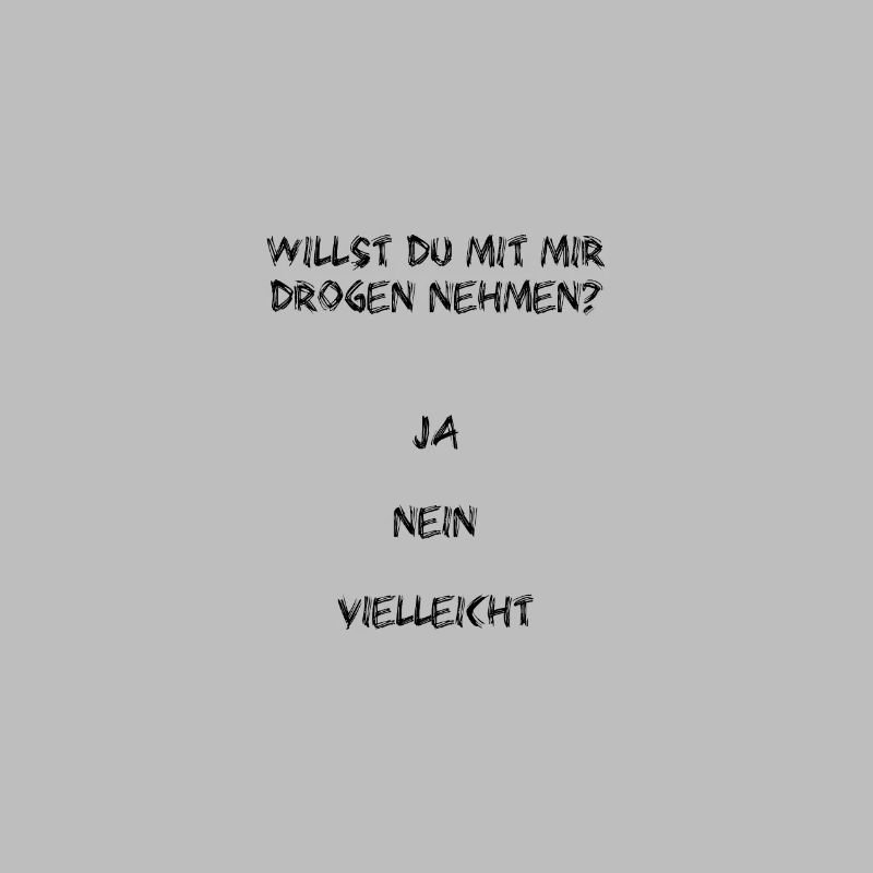 Willst du mit mir Drogen nehmen?