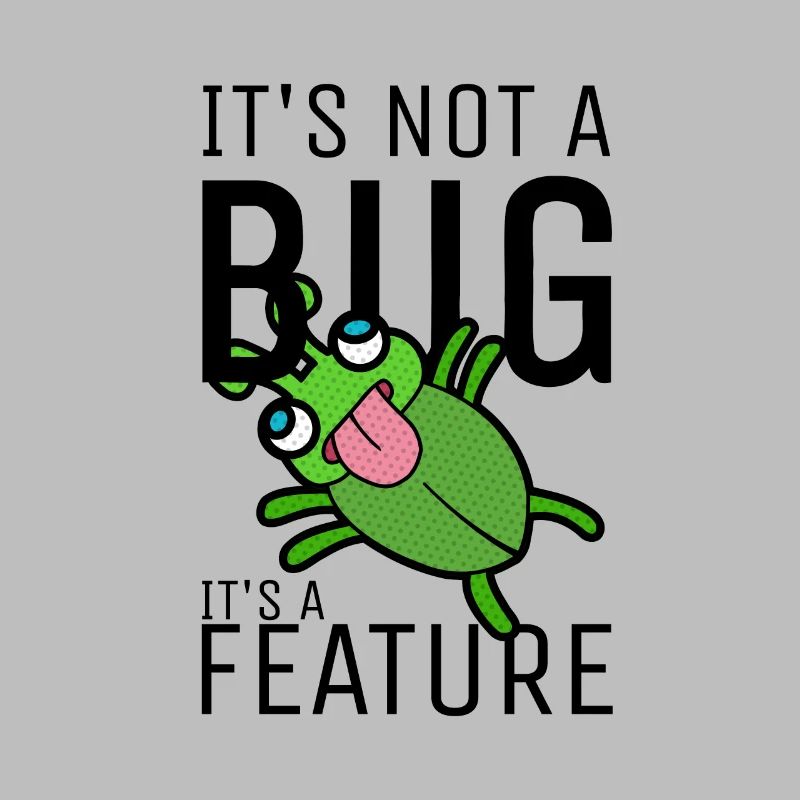 Not a Bug It's a Feature Developer Coder