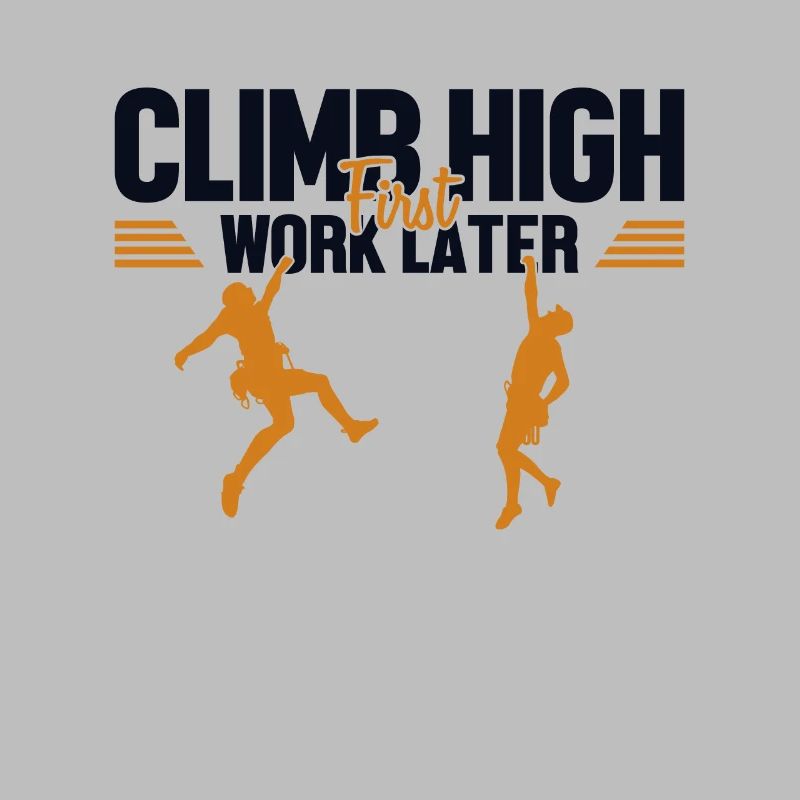 Climb High First Work Later Escalade de vitesse