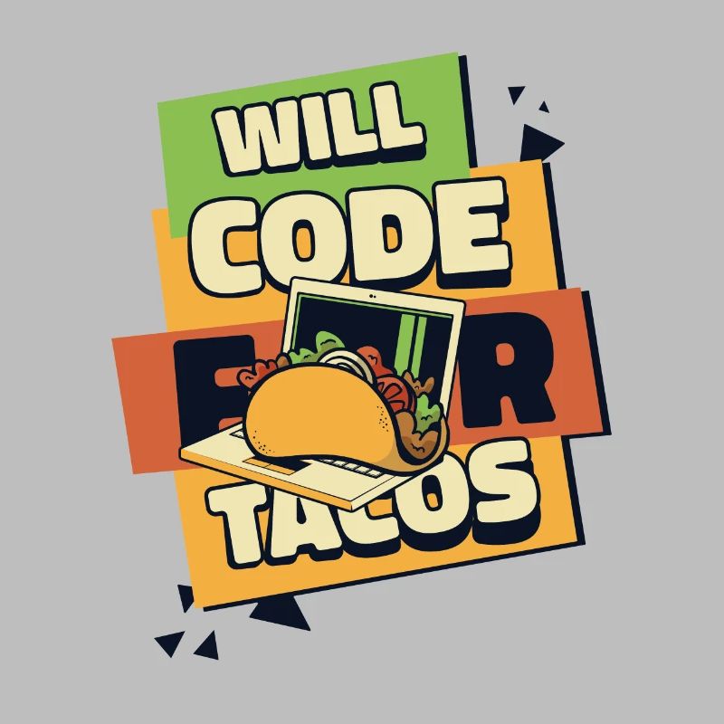 Will Code For Tacos Developer Coder Programmierer